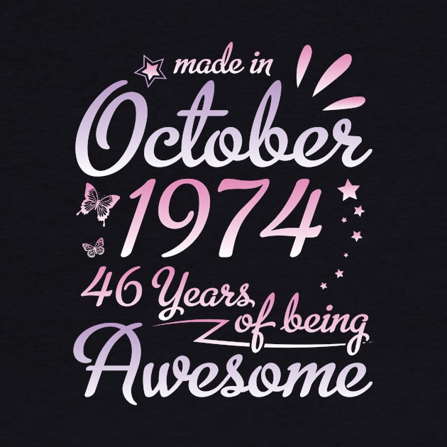 Made In October 1974 Happy Birthday 46 Years Of Being Awesome To Me Nana Mom Aunt Sister Daughter by DainaMotteut